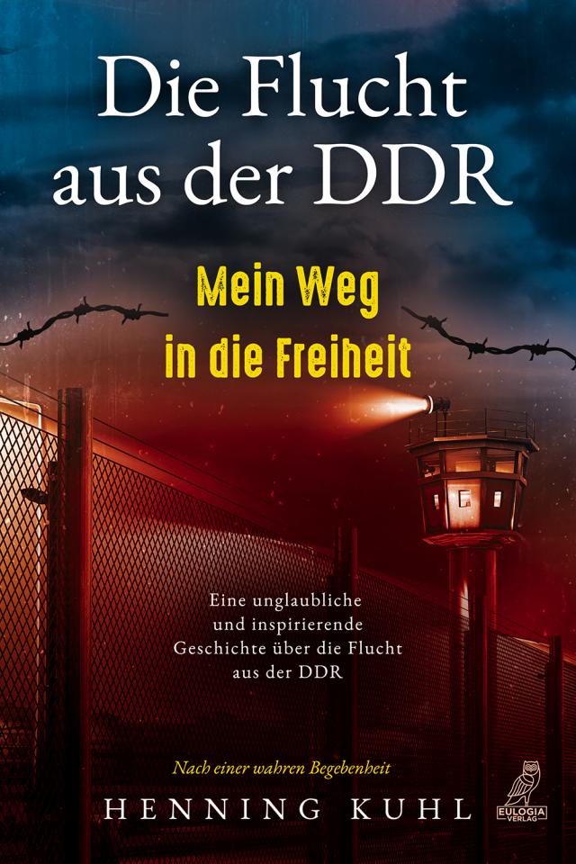 Die Flucht aus der DDR – Mein Weg in die Freiheit