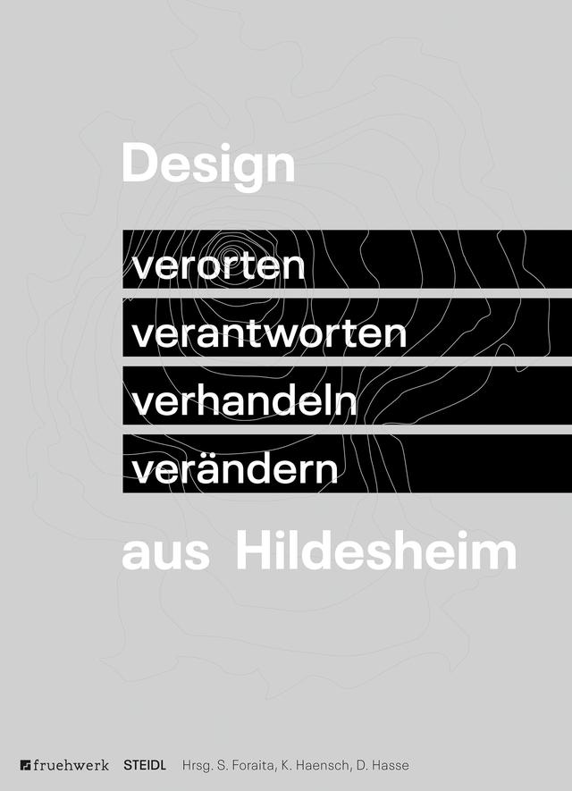 Design aus Hildesheim. Verorten – verantworten – verhandeln – verändern