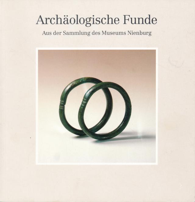 Archäologische Funde. Aus der Sammlung des Museums Nienburg /Weser