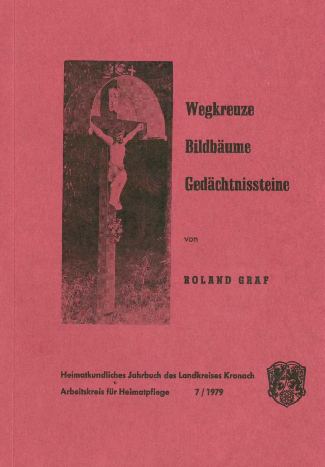 Heimatkundliches Jahrbuch des Landkreises Kronach / Wegkreuze, Bildbäume, Gedächtnissteine