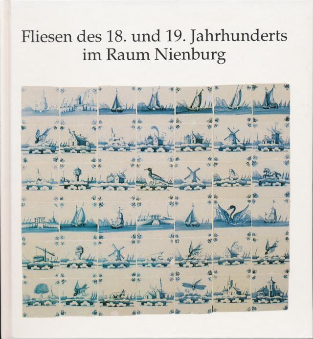 Fliesen des 18. und 19. Jahrhunderts im Raum Nienburg /Weser