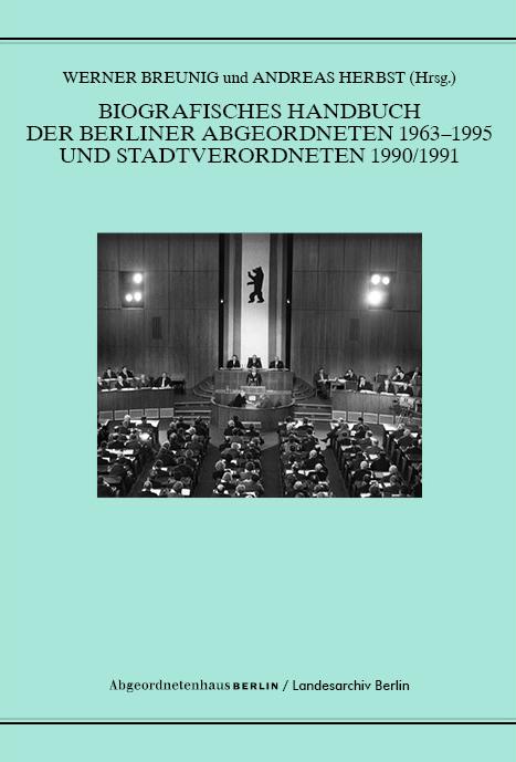 Biografisches Handbuch der Berliner Abgeordneten 1963-1995 und Stadtverordneten 1990/91