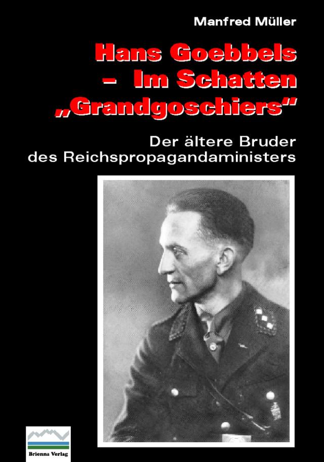 Hans Goebbels — Im Schatten „Grandgoschiers“