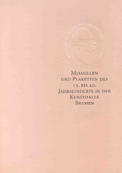 Katalog der Medaillen und Plaketten in der Kunsthalle Bremen