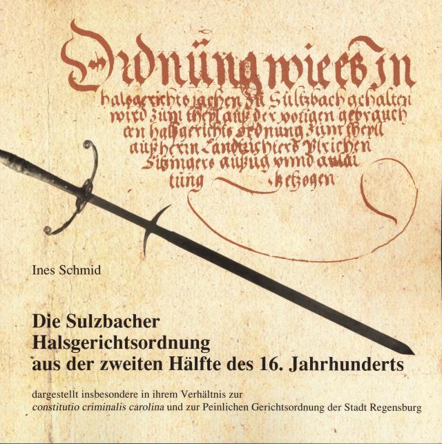 Die Sulzbacher Halsgerichtsordnung aus der zweiten Hälfte des 16. Jahrhunderts