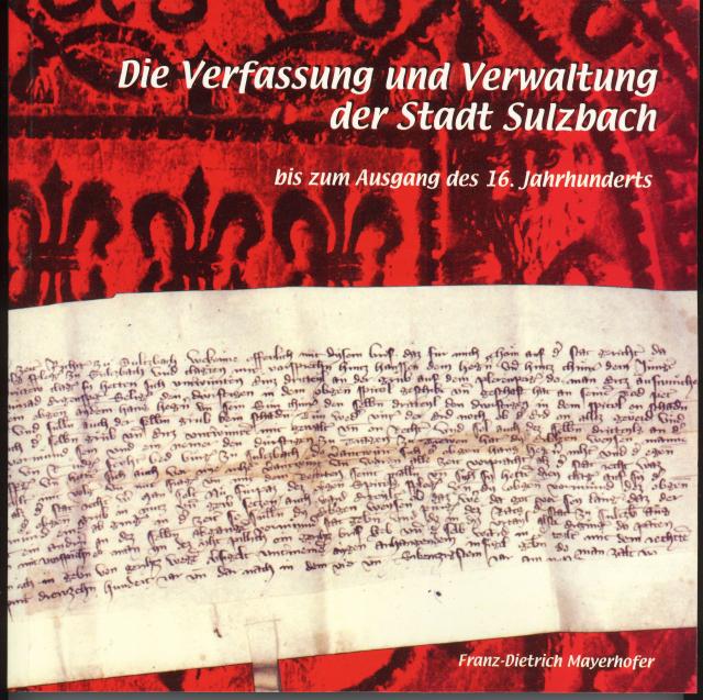 Die Verfassung und Verwaltung der Stadt Sulzbach bis zum Ausgang des 16. Jahrhunderts