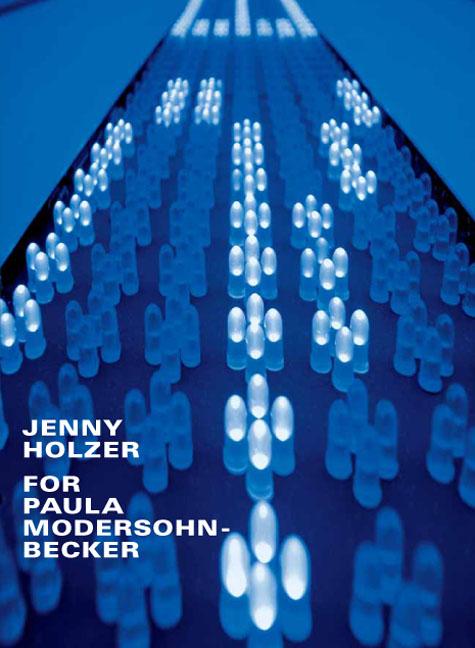 Jenny Holzer: For Paula Modersohn-Becker
