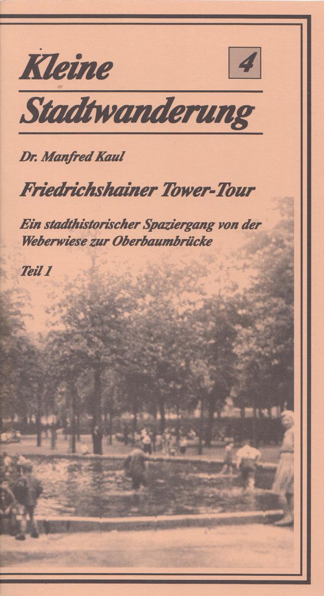 Friedrichshainer Tower Tour. Ein Stadthistorischer Spaziergang von... / Friedrichshainer Tower Tour. Ein stadthistorischer Spaziergang von der Weberwiese zur Oberbaumbrücke