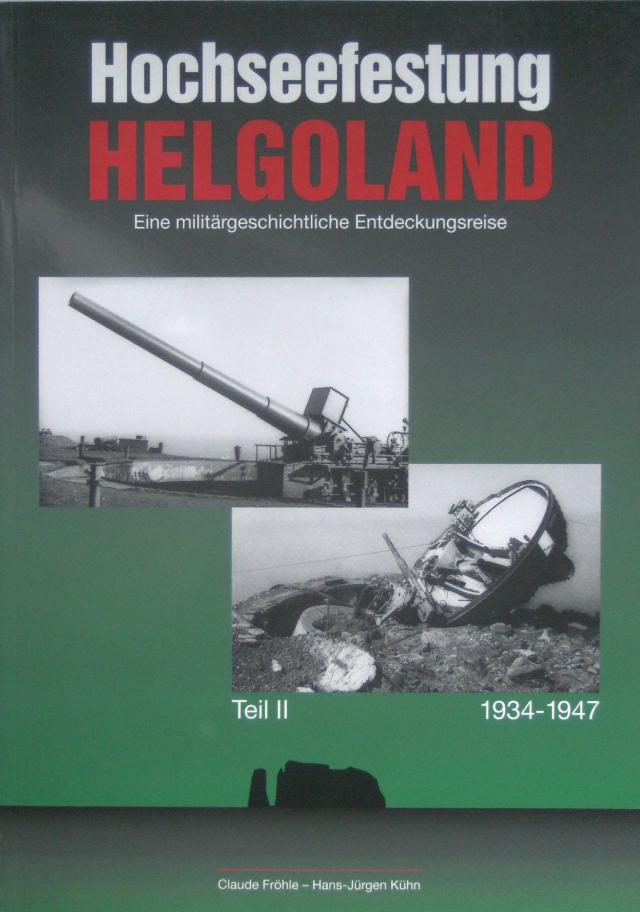 Hochseefestung Helgoland. Eine militärhistorische Entdeckungsreise