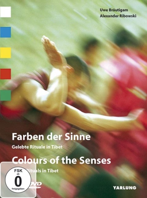 Farben der Sinne – Gelebte Rituale in Tibet /Colours of the Senses – Living Rituals in Tibet