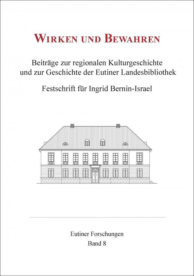 Wirken und Bewahren : Beiträge zur regionalen Kulturgeschichte und zur Geschichte der Eutiner Landesbibliothek.