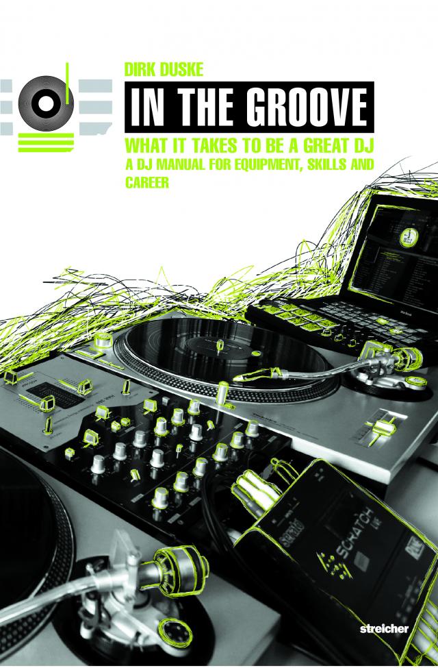 In The Groove – What It Takes To Be A Great DJ