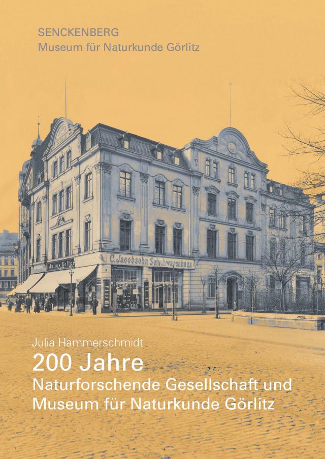 200 Jahre Naturforschende Gesellschaft und Museum für Naturkunde Görlitz