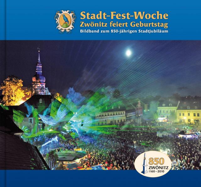 Stadt-Fest-Woche Zwönitz feiert Geburtstag Bildband zum 850-jährigen Stadtjubiläum