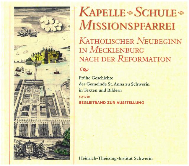 Kapelle, Schule, Missionspfarrei - katholischer Neubeginn in Mecklenburg nach der Reformation