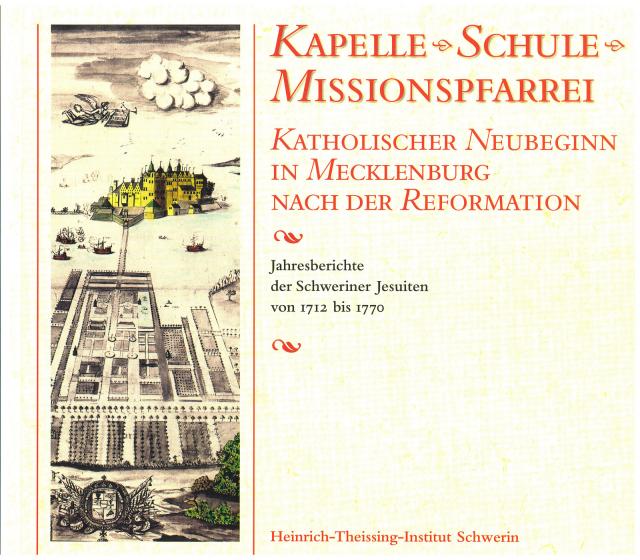 Kapelle, Schule, Missionspfarrei - katholischer Neubeginn in Mecklenburg nach der Reformation