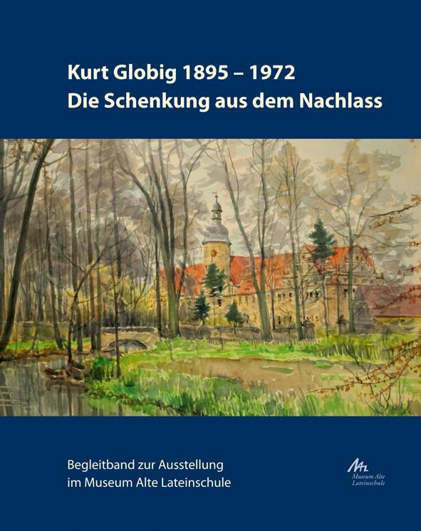 Kurt Globig 1895-1972. Die Schenkung aus dem Nachlass