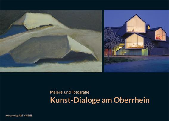 Malerei und Fotografie Kunst-Dialoge am Oberrhein