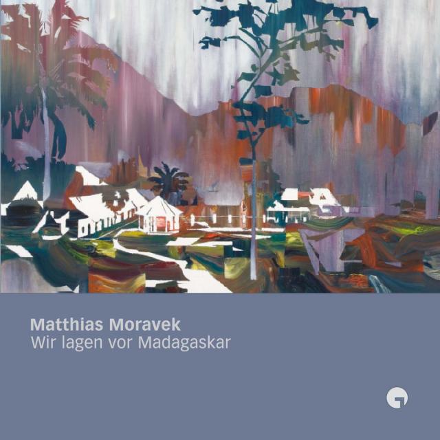 Matthias Moravek – Wir lagen vor Madagaskar