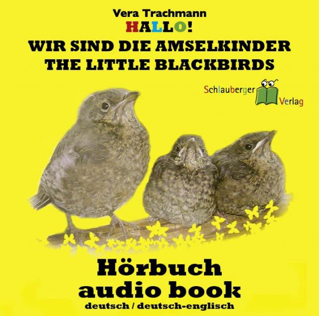 Hallo! Wir sind die Amselkinder - The little Blackbirds