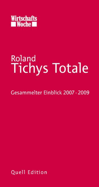 Tichys Totale. Gesammelter Einblick 2007-2009