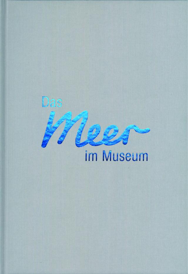 Das Meer im Museum. 70 Jahre Deutsches Meeresmuseum Stralsund.