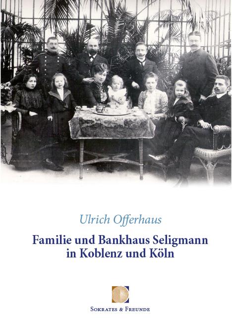 Familie und Bankhaus Seligmann in Koblenz und Köln