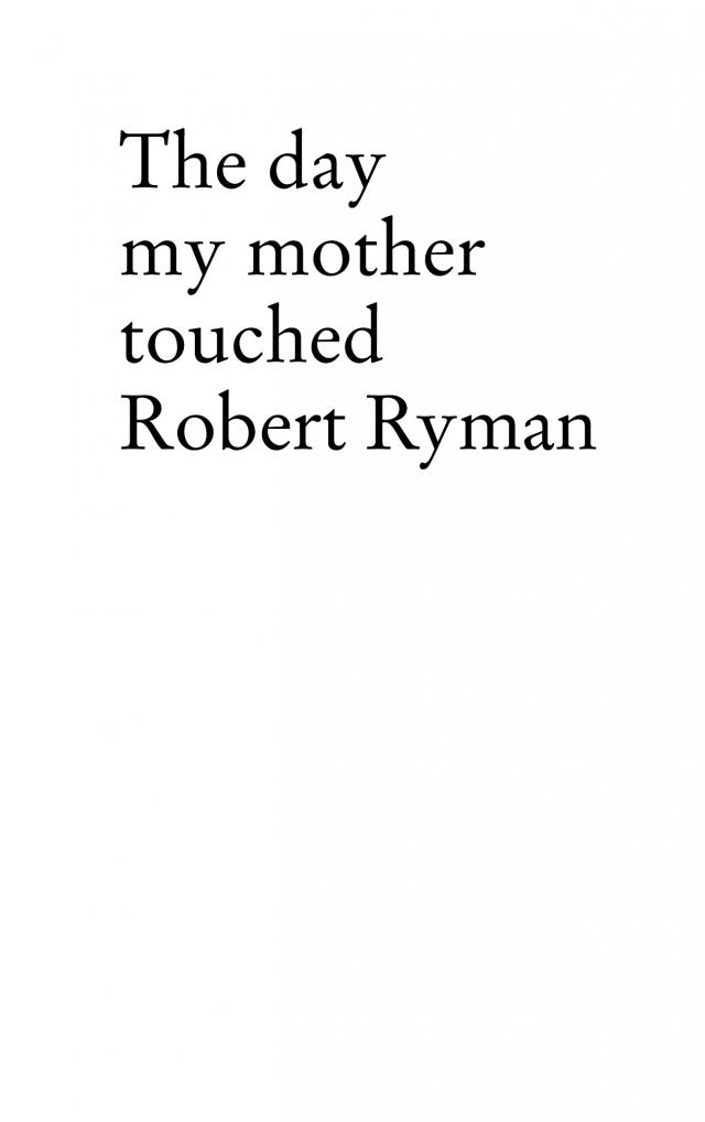 The day my mother touched Robert Ryman