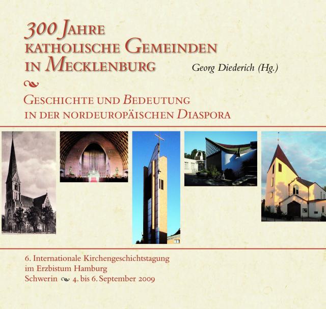 300 Jahre katholische Gemeinden in Mecklenburg - Geschichte und Bedeutung in der nordeuropäischen Diaspora