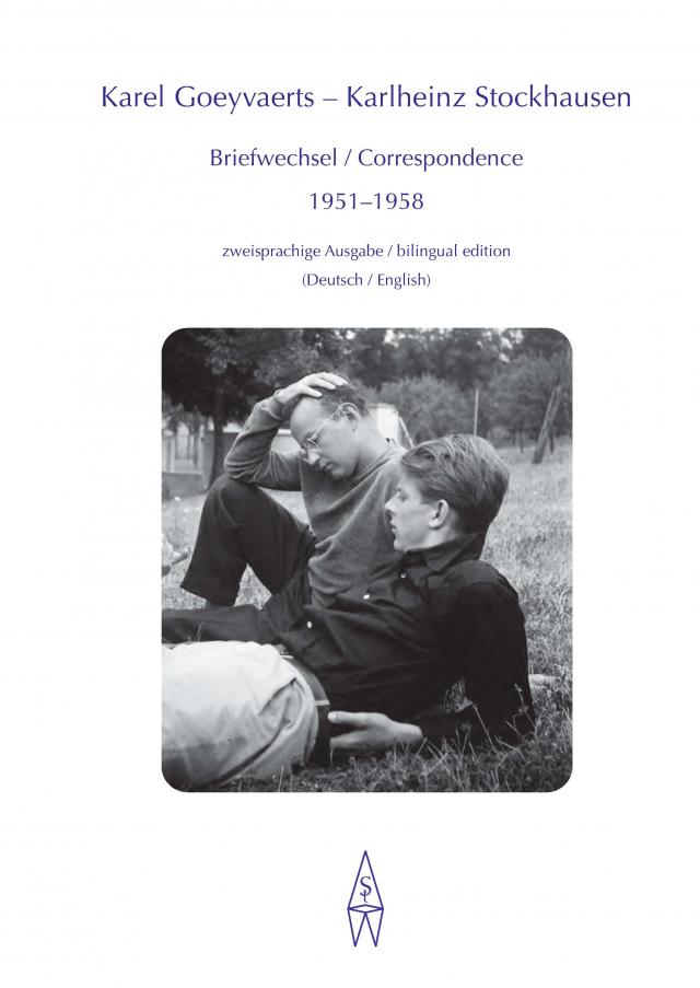 Karel Goeyvaerts – Karlheinz Stockhausen: Briefwechsel / Correspondence 1951–1958