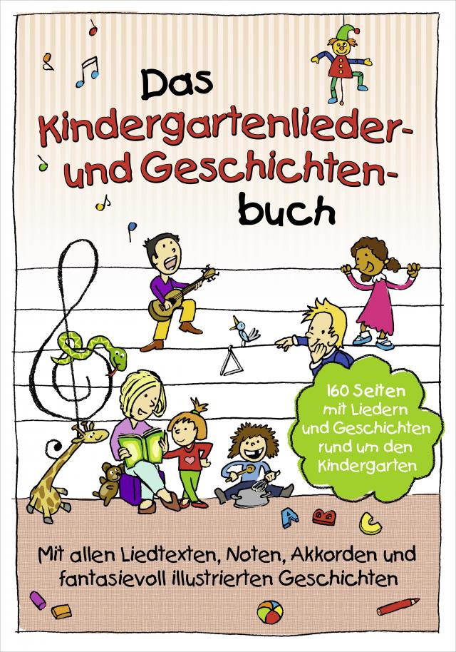 Das Kindergartenlieder- und Geschichtenbuch
