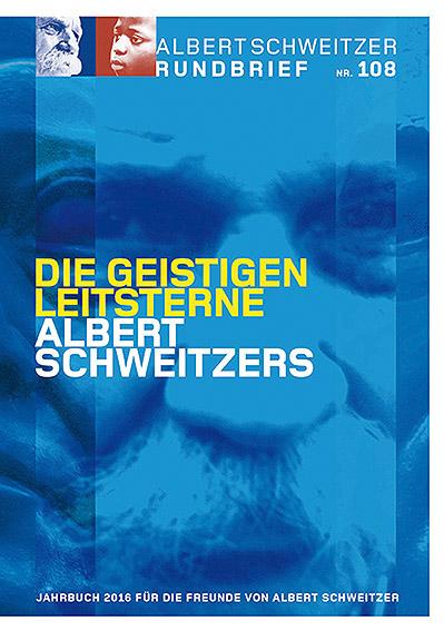 Albert Schweitzer Rundbrief Nr. 108. Jahrbuch 2016 für die Freunde von Albert Schweitzer