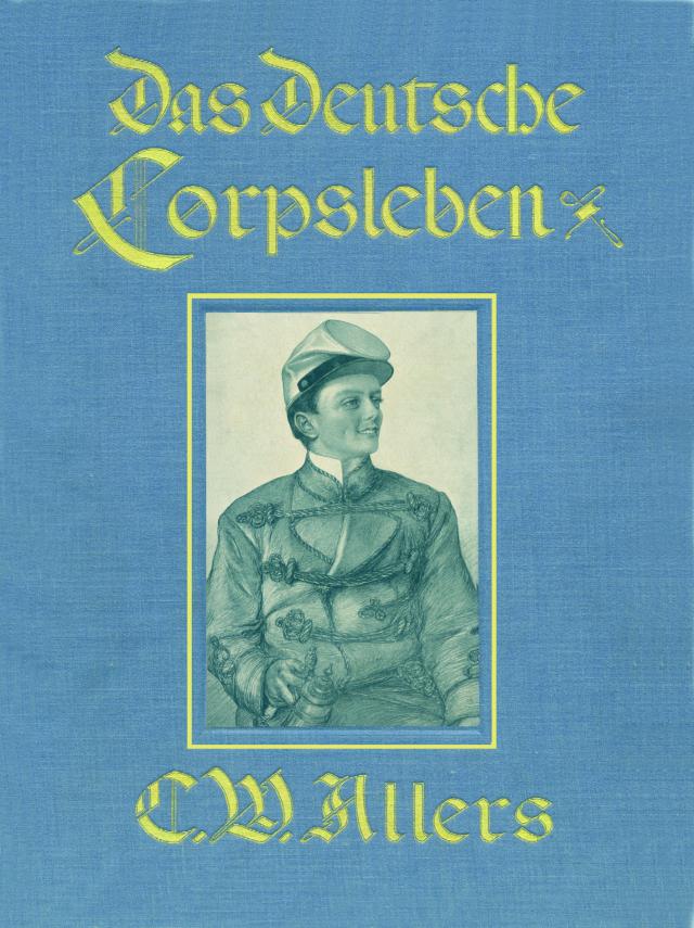 Das Deutsche Corpsleben von Christian Wilhelm Allers