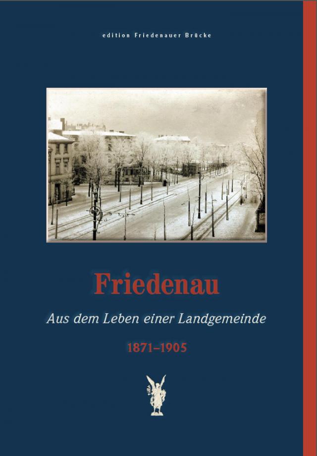 Friedenau Aus dem Leben einer Landgemeinde 1871–1905