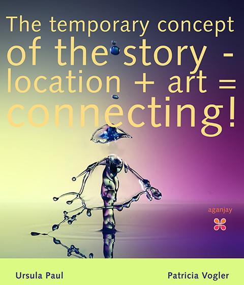 The temporary concept of the story – location + art = connecting!