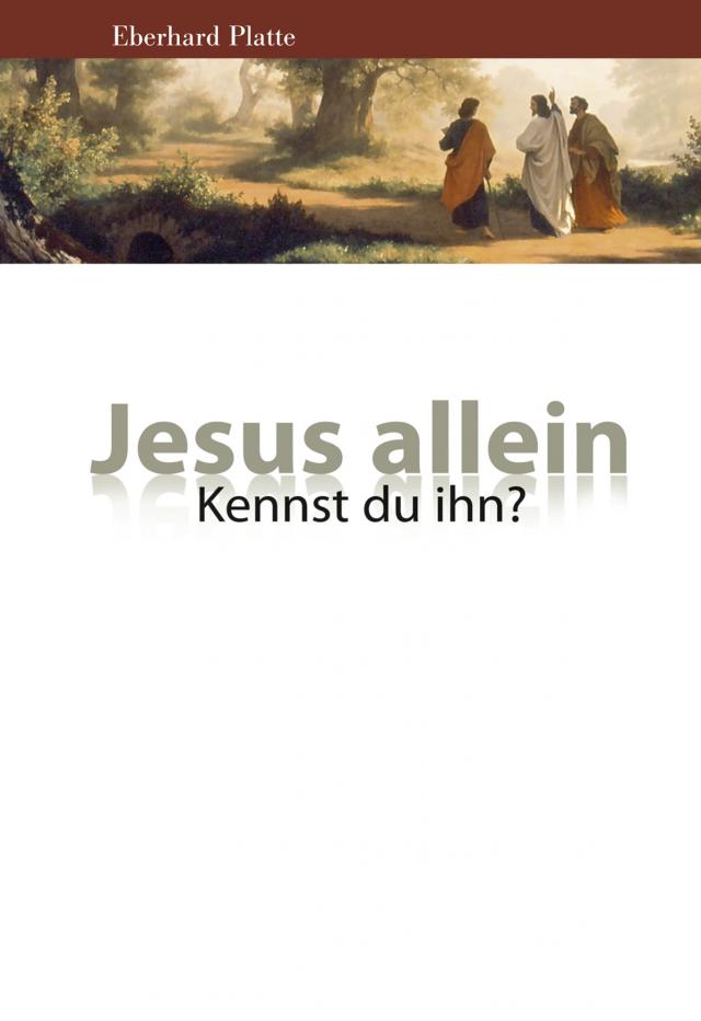 Jesus allein – Kennst du ihn?