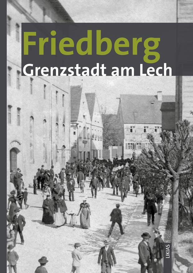 Friedberg – Grenzstadt am Lech
