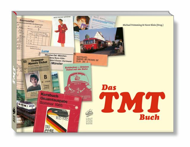 Das TMT-Buch: Mit dem Tramper-Monats-Ticket durch die Bundesrepublik der Achtziger
