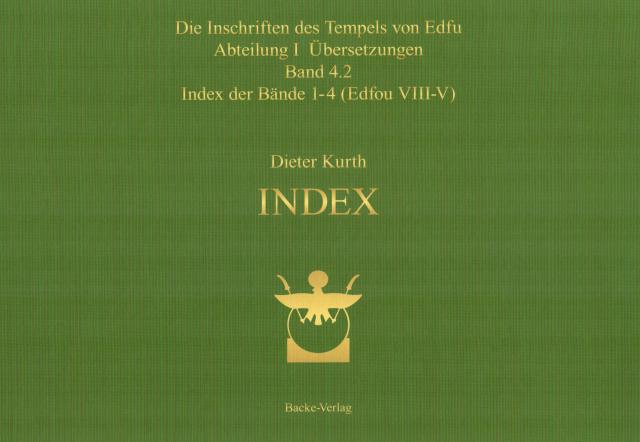 Die Inschriften des Tempels von Edfu Abteilung I Übersetzungen Band 4.2 Index der Bände 1-4 (Edfou VIII-V)