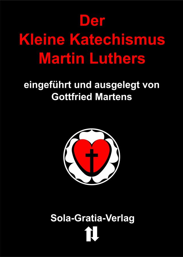 Der Kleine Katechismus Martin Luthers