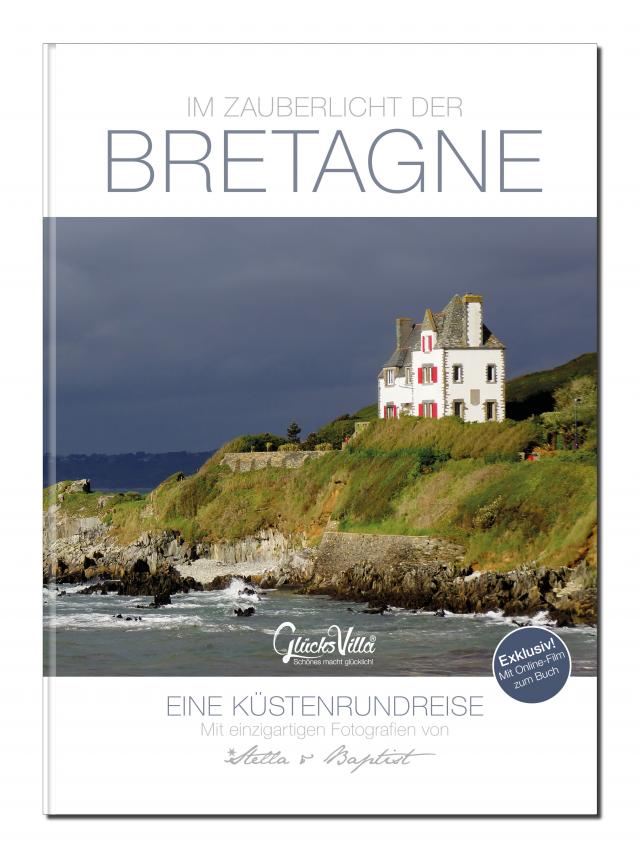 Im Zauberlicht der Bretagne - Eine Küstenrundreise inkl. Film zum Buch: 192 Seiten, Buch, Bildband, Reiseführer + Reisetagebuch