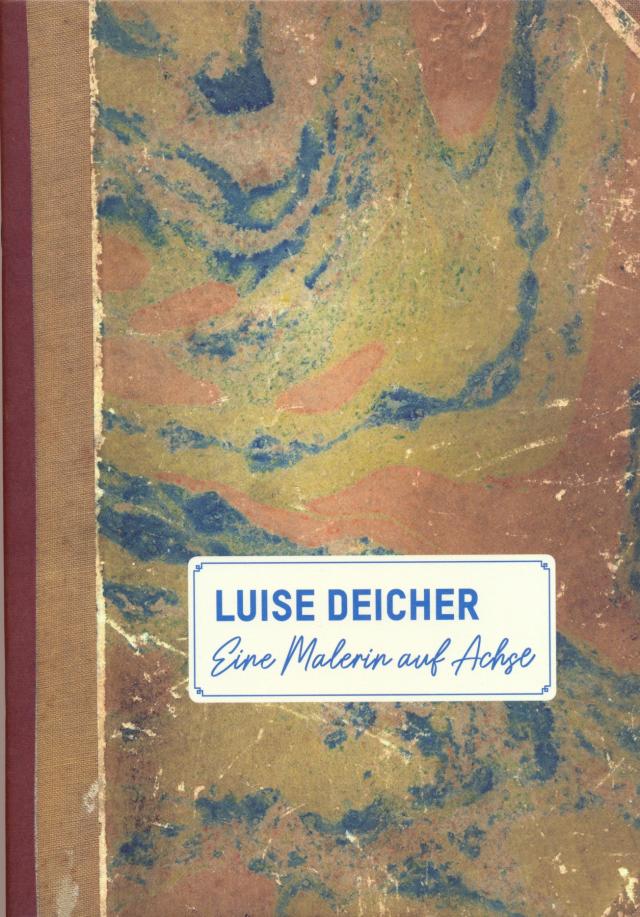 Luise Deicher - Eine Malerin auf Achse
