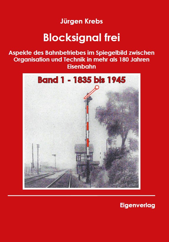 Blocksignal frei - Band 1 1835 bis 1945