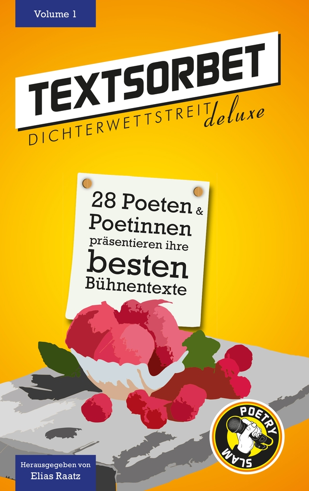 Textsorbet - Volume 1 Textsorbet. Die Dichterwettstreit deluxe Anthologie  