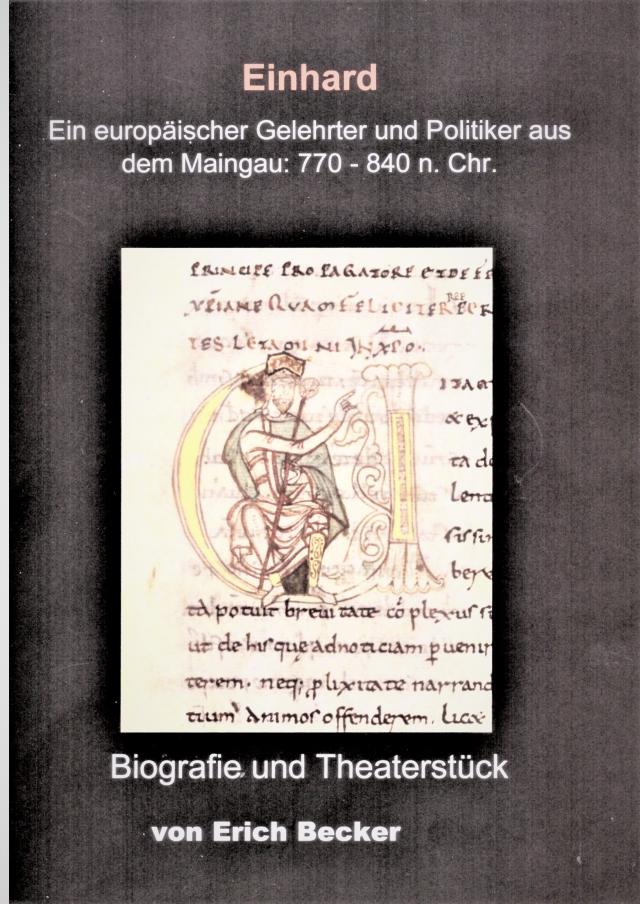 Einhard. Ein europäischer Gelehrter und Politiker aus dem Maingau: 770 - 840 n. Chr.