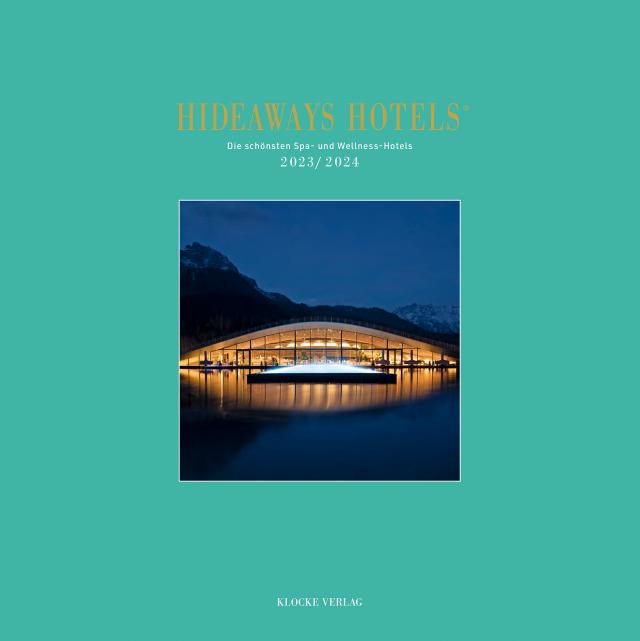 Hideaways Hotels. Die schönsten Spa- und Wellness-Hotels / 2023/2024