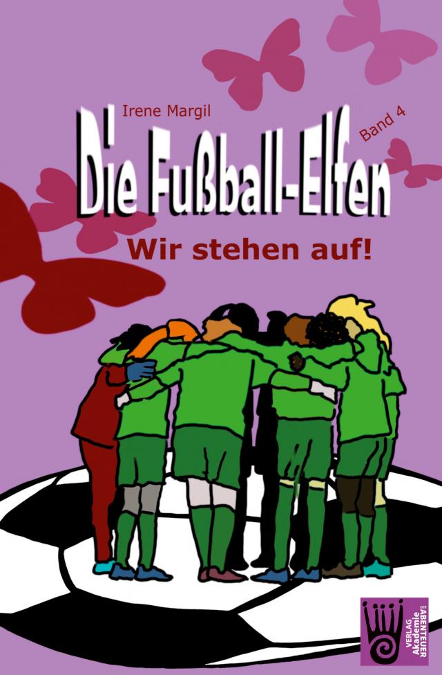 Die Fußball-Elfen - Band 4 - Wir stehen auf!