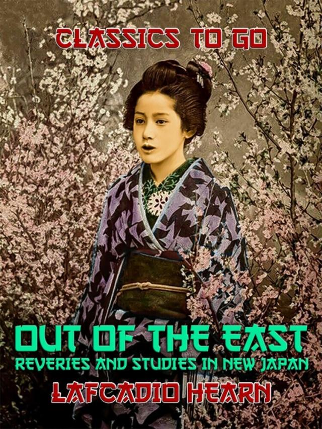 &quote;Out of the East&quote;: Reveries and Studies in New Japan