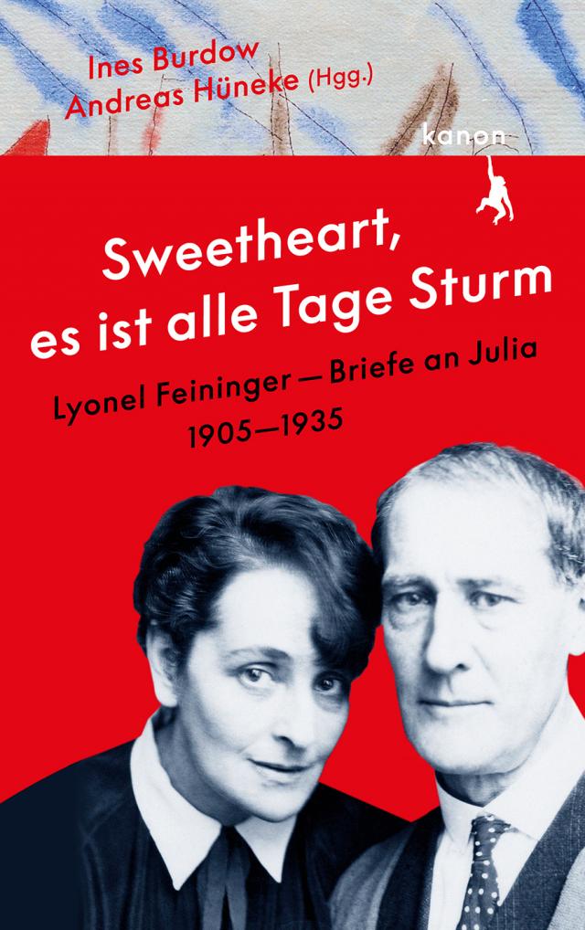 »Sweetheart, es ist alle Tage Sturm« Lyonel Feininger – Briefe an Julia