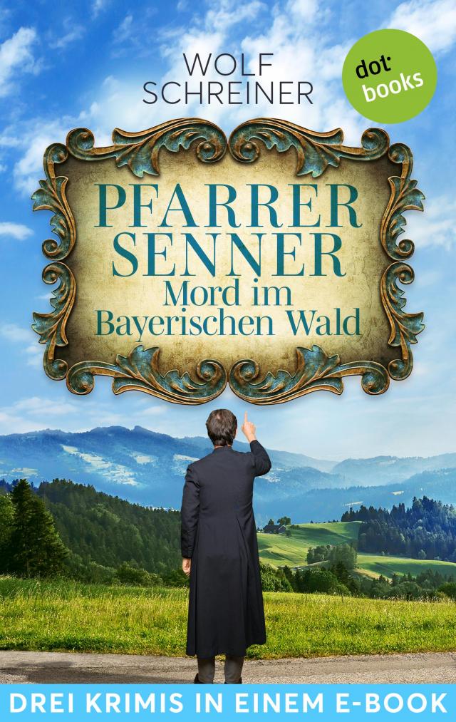 Pfarrer Senner: Mord im Bayerischen Wald